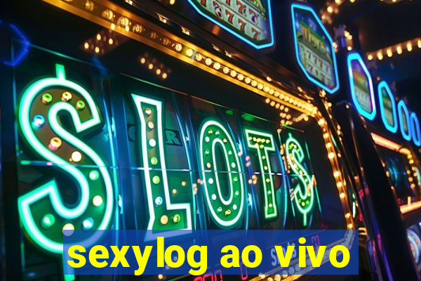 sexylog ao vivo